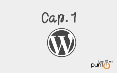 Guía de WordPress. Capitulo 1: ¿Qué es WordPress?